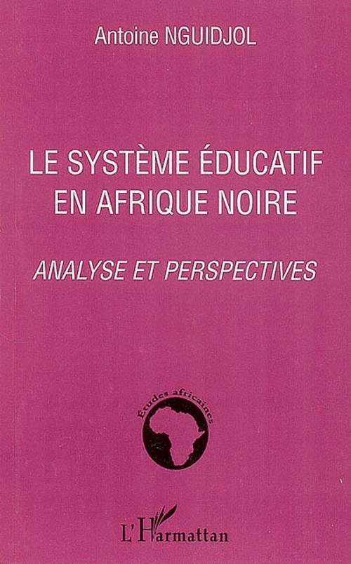 Couverture ebook de Le système éducatif en Afrique noire, de Antoine Nguidjol