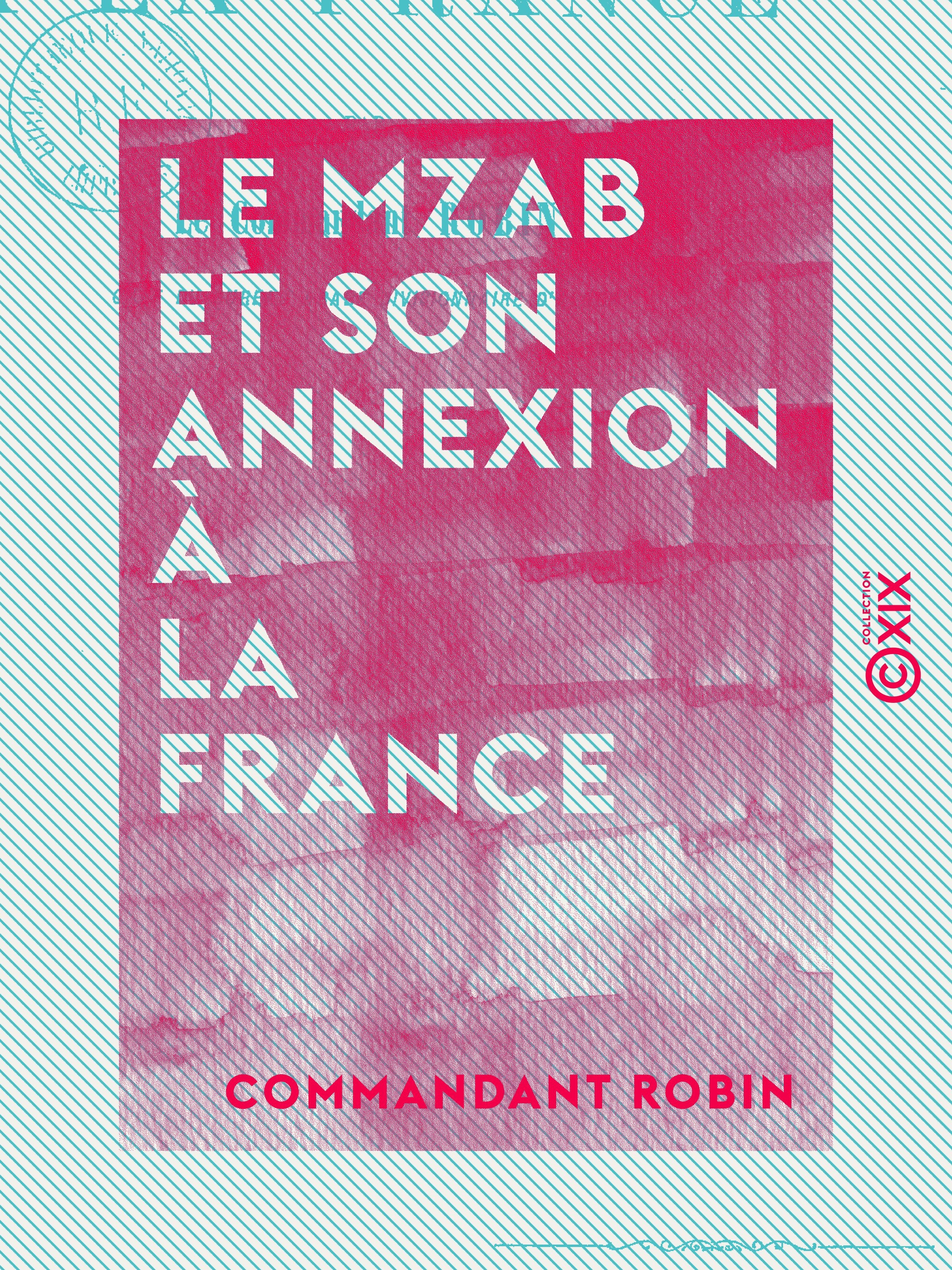 Couverture ebook de Le Mzab et son annexion à la France, de Commandant Robin