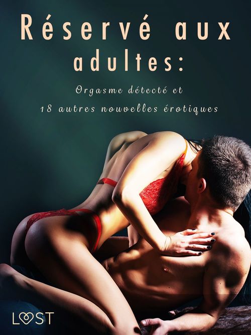 Couverture ebook de Réservé aux adultes : Orgasme détecté et 18 autres nouvelles érotiques, de Chrystelle Leroy, Lisa Vild