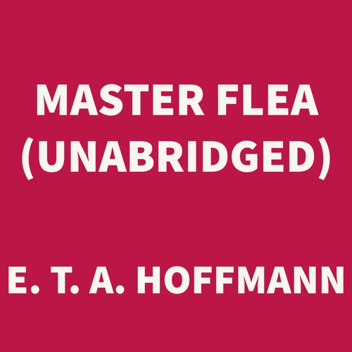 audiobook cover of Master Flea (UNABRIDGED), by E. T. A. Hoffmann