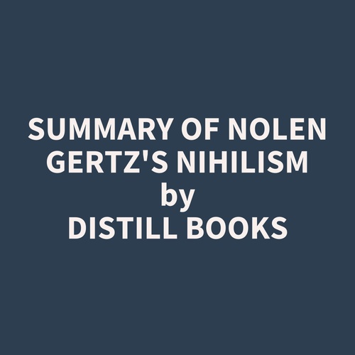 Couverture audiobook de Summary of Nolen Gertz's Nihilism, de Distill Books