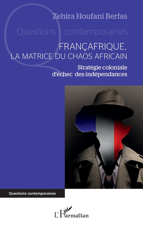 Couverture ebook de Françafrique, la matrice du chaos africain, de Zehira Houfani Berfas
