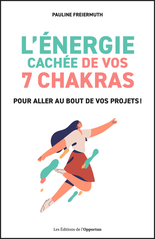 Couverture ebook de L'énergie cachée de vos 7 chakras pour aller au bout de vos projets !, de Pauline Freiermuth