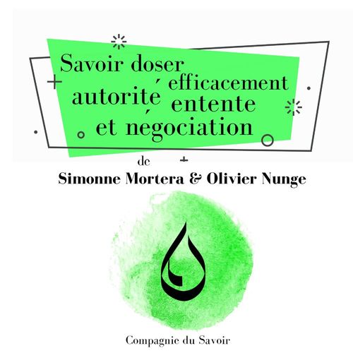 Couverture audiobook de Savoir doser efficacement autorite, entente et negociation, de Olivier Nunge, Simonne Mortera