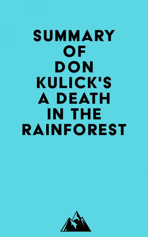 Couverture ebook de Summary of Don Kulick's A Death in the Rainforest, de Everest Media