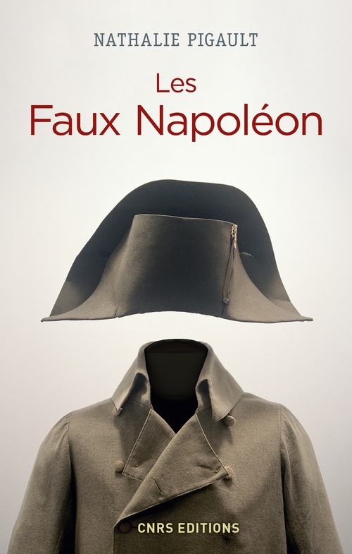 Couverture ebook de Les Faux Napoléon 1815-1823 - Histoires d'imposteurs impériaux, de Nathalie Pigault