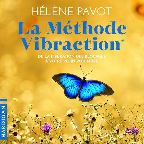 audiobook cover of La Méthode Vibraction : De la libération des blocages à votre plein potentiel, by Hélène Pavot