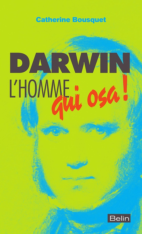 ebook cover of Darwin, l'homme qui osa... : L'homme qui osa !, by Catherine Bousquet