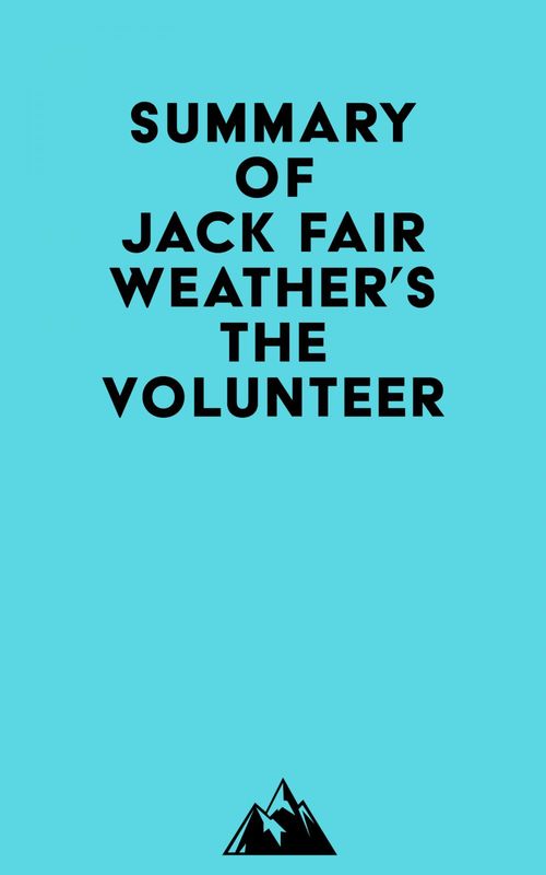 Couverture ebook de Summary of Jack Fairweather's The Volunteer, de Everest Media