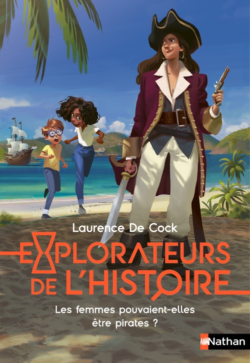 ebook cover of Explorateurs de l'Histoire : Les femmes pouvaient-elles être pirates ?, by Laurence de Cock, Eva Grynszpan, Joël Corcia, Alice Nussbaum
