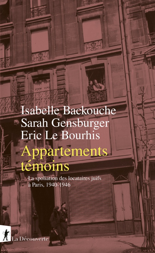 Couverture ebook de Appartements témoins - La spoliation des locataires juifs à Paris, 1940-1946, de Isabelle Backouche, Sarah Gensburger, Eric Le Bourhis