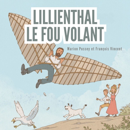 audiobook cover of Lilienthal, le fou volant, by François Vincent, Marion Pussey