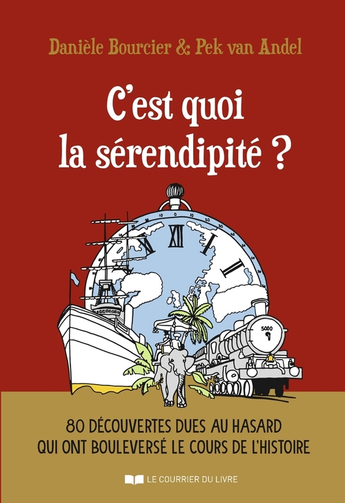Couverture ebook de C'est quoi la sérendipité ? - 80 découvertes dues au hasard qui ont bouleversé le cours de l'histoir, de Danièle Bourcier, Pek Van andel