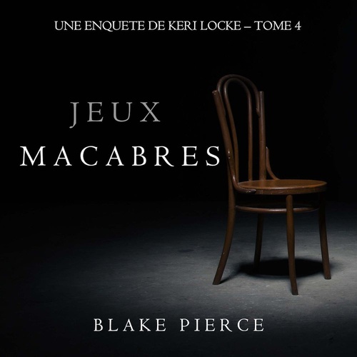 Couverture audiobook de Jeux Macabres (Une Enquête de Keri Locke - Tome 4), de Blake Pierce