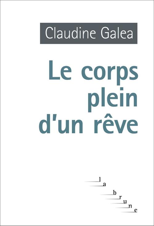 Couverture ebook de Le corps plein d'un rêve, de Claudine Galéa