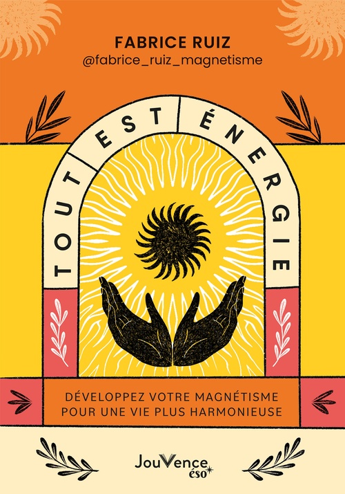 ebook cover of Tout est énergie : Développez votre magnétisme pour une vie plus harmonieuse, by Fabrice Ruiz