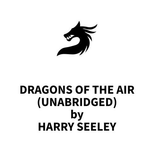 audiobook cover of Dragons of the Air (UNABRIDGED), by Harry Seeley