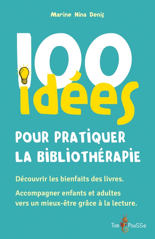 Couverture ebook de 100 idées pour pratiquer la bibliothérapie, de Marine Nina Denis