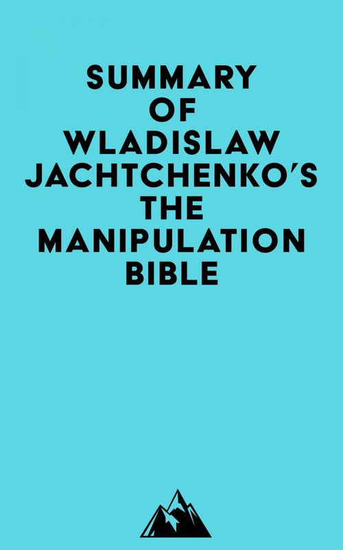 Couverture ebook de Summary of Wladislaw Jachtchenko's The Manipulation Bible, de Everest Media