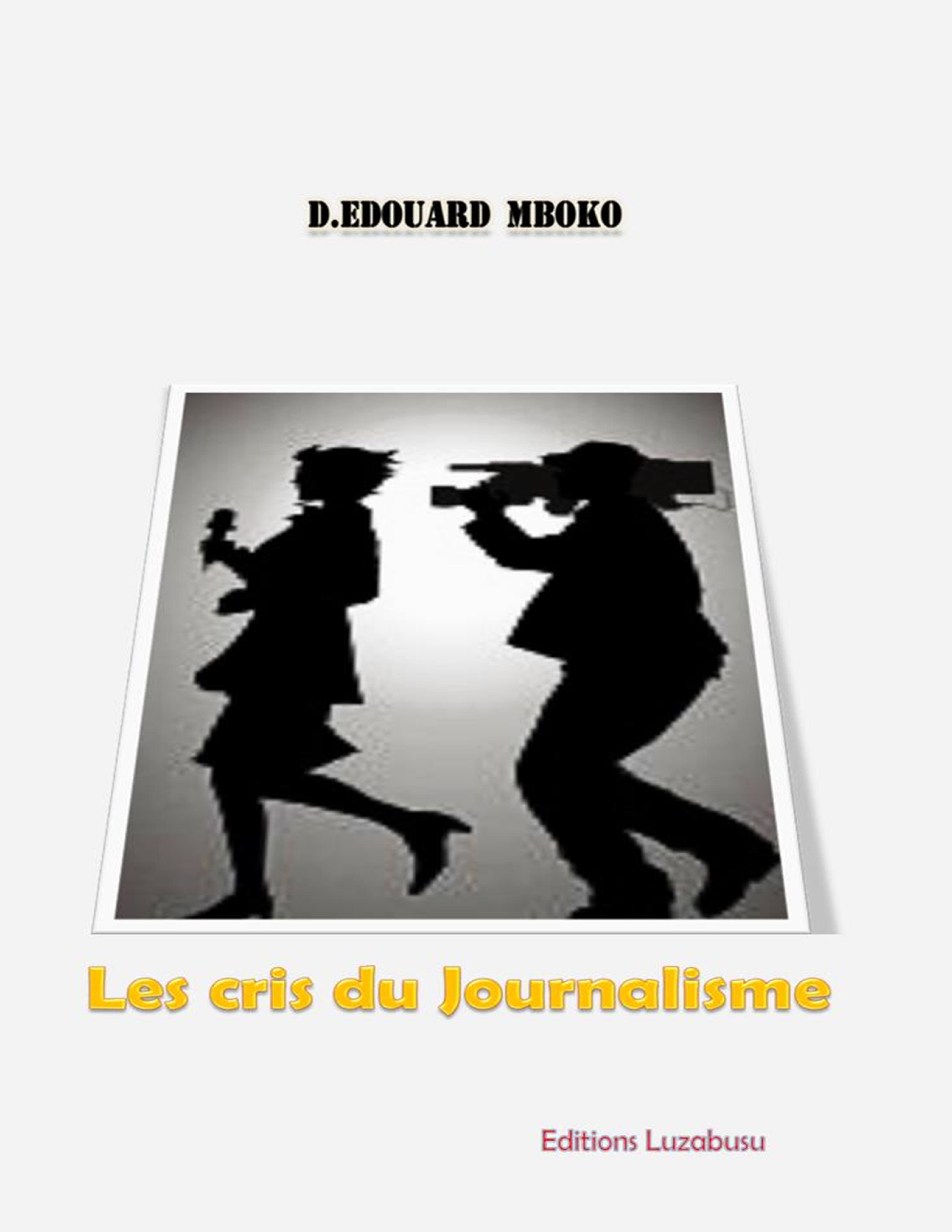 Couverture ebook de Les cris du journalisme, de D.Edouard Mboko