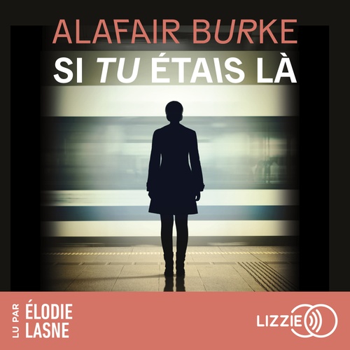 Couverture audiobook de Si tu étais là, de Alafair Burke