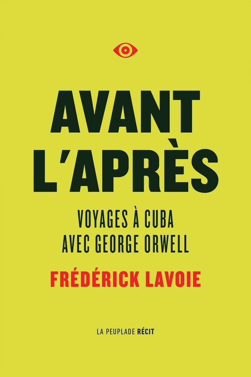 Couverture ebook de Avant l'après. Voyages à Cuba avec George Orwell, de Frédérick Lavoie