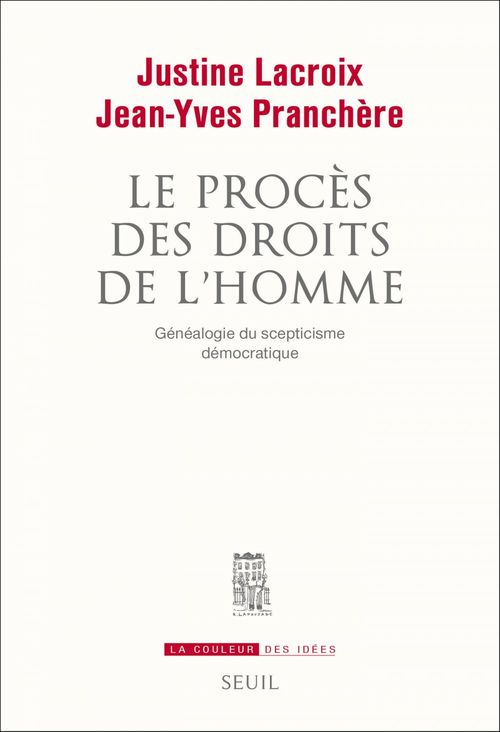 ebook cover of Le Procès des droits de l'homme. Généalogie du scepticisme démocratique, by Justine Lacroix, Jean-Yves Pranchere