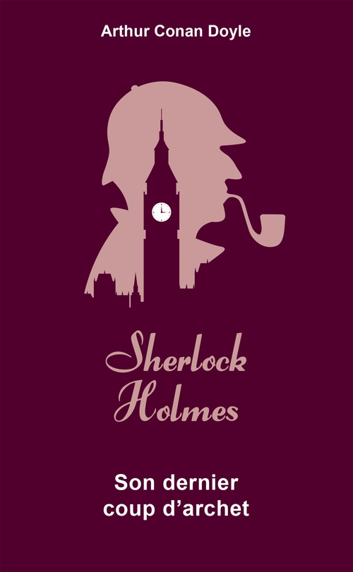Couverture ebook de Sherlock Holmes - Son dernier coup d'archet, de Arthur Conan Doyle