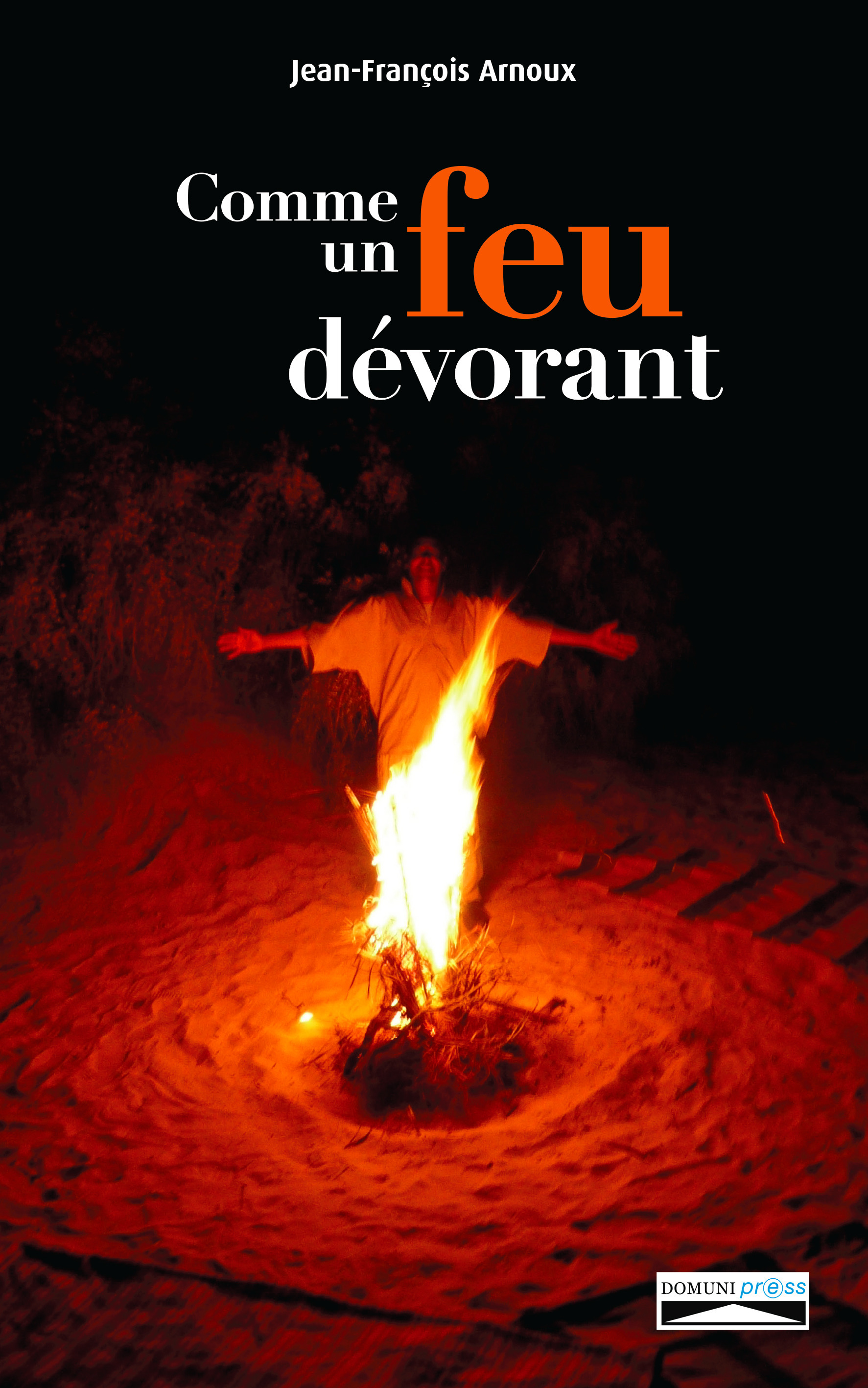 ebook cover of Comme un feu dévorant, by Jean-francois Arnoux