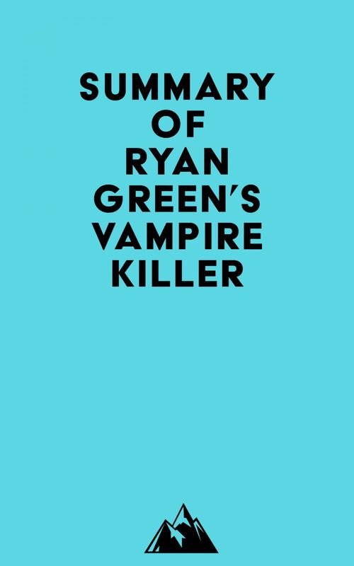 ebook cover of Summary of Ryan Green's Vampire Killer, by Everest Media