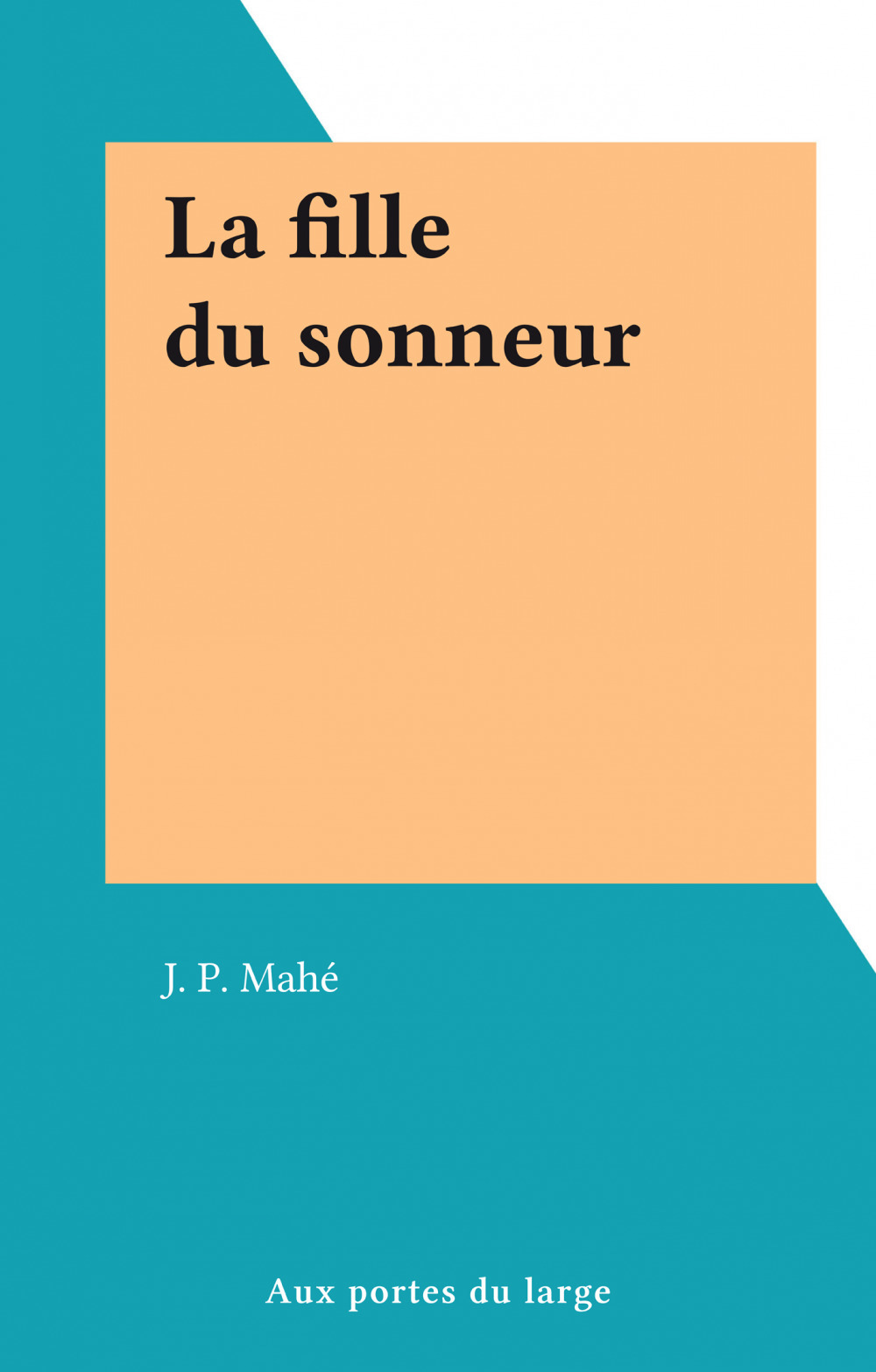 Couverture ebook de La fille du sonneur, de J. P. Mahe