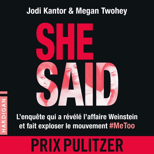 audiobook cover of She Said : L'enquête qui a révélé l'affaire Weinstein et fait exploser le mouvement #MeToo, by Jodi Kantor, Megan Twohey