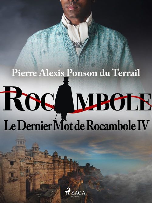Couverture ebook de Le Dernier Mot de Rocambole IV, de Pierre Ponson Du Terrail