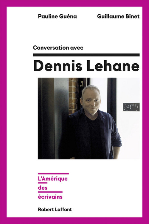ebook cover of Conversation avec Dennis Lehane - L'Amérique des écrivains, by Guillaume Binet, Pauline Guéna