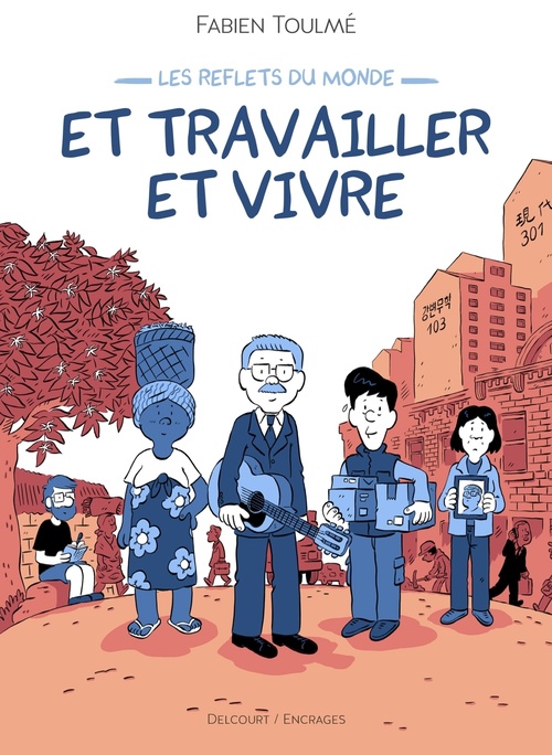 ebook cover of Les Reflets du monde - Et travailler et vivre, by Fabien Toulmé