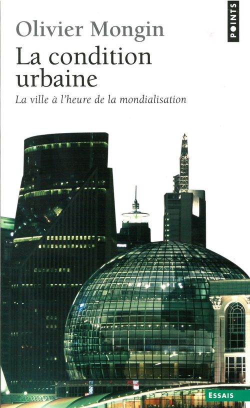 ebook cover of La Condition urbaine. La ville à l'heure de la mondialisation, by Olivier Mongin