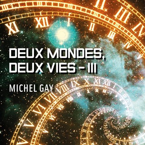 audiobook cover of Deux mondes, deux vies, tome 3, by Michel Gay
