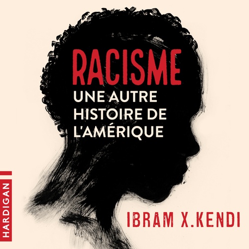 audiobook cover of Racisme : une autre histoire de l'Amérique, by Ibram x. Kendi