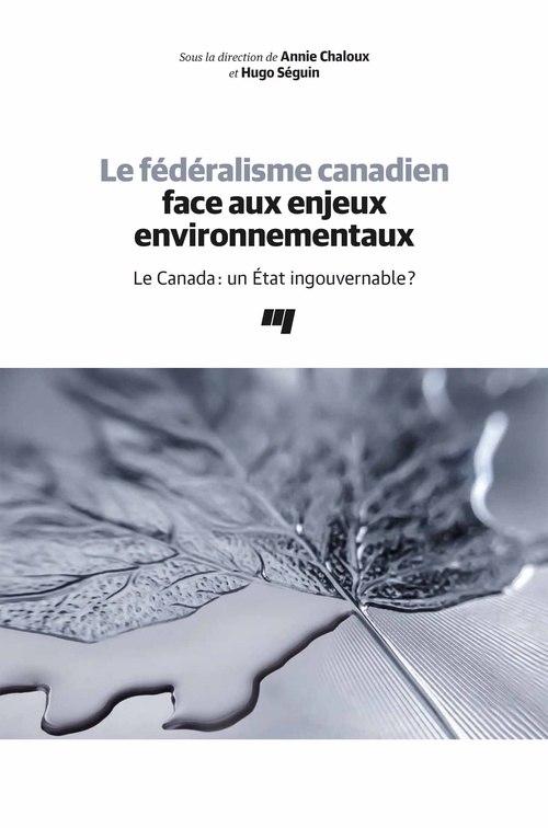 ebook cover of Le fédéralisme canadien face aux enjeux environnementaux, by Collectif, Hugo Séguin, Annie Chaloux