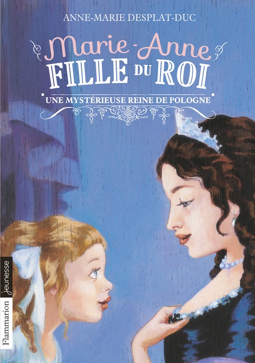 Couverture ebook de Marie-Anne, fille du roi (Tome 4) - Une mystérieuse Reine de Pologne, de Anne-Marie Desplat-Duc