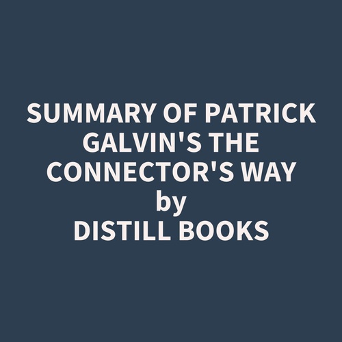 audiobook cover of Summary of Patrick Galvin's The Connector's Way, by Distill Books