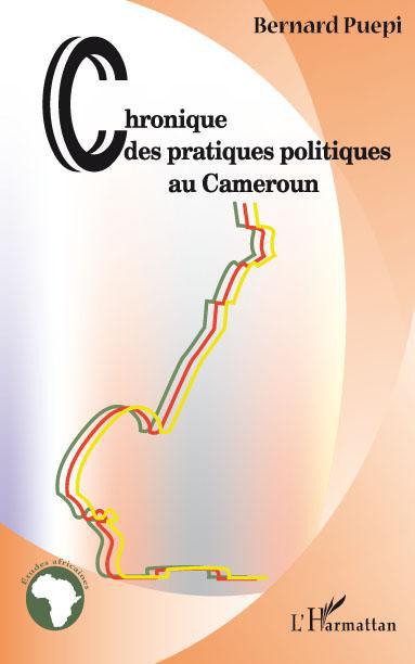 ebook cover of Chroniques des pratiques politiques au Cameroun, by Bernard Puepi