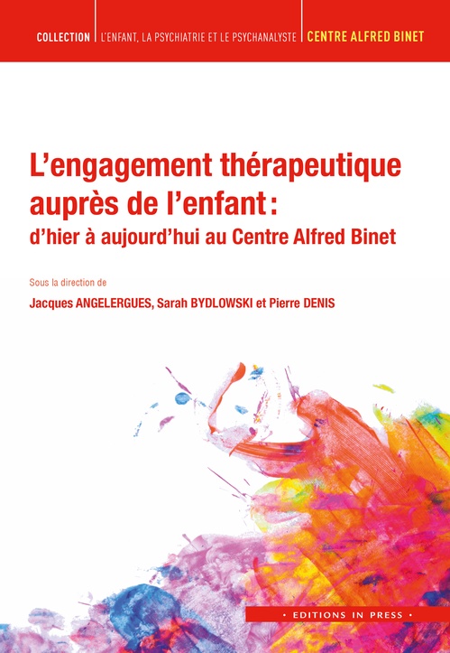 Couverture ebook de L´engagement thérapeutique auprès de l´enfant : d´hier à aujourd´hui au Centre Alfred Binet, de Jacques Angelergues, Sarah Bydlowski, Pierre Denis