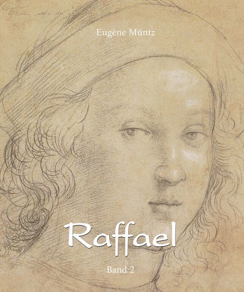 ebook cover of Raffael - Band 2, by Eugène Müntz