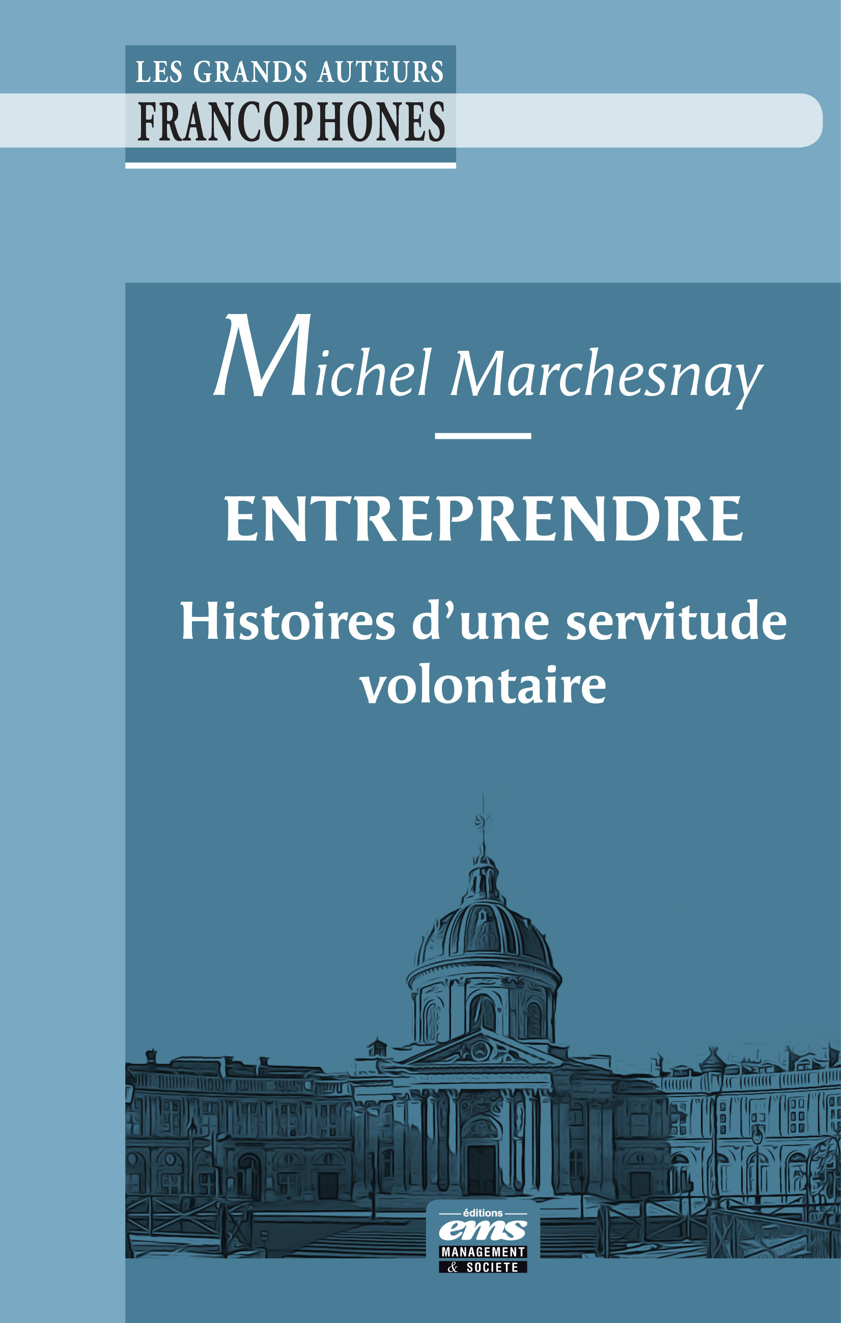 Couverture ebook de Entreprendre : histoires d'une servitude volontaire, de Michel Marchesnay