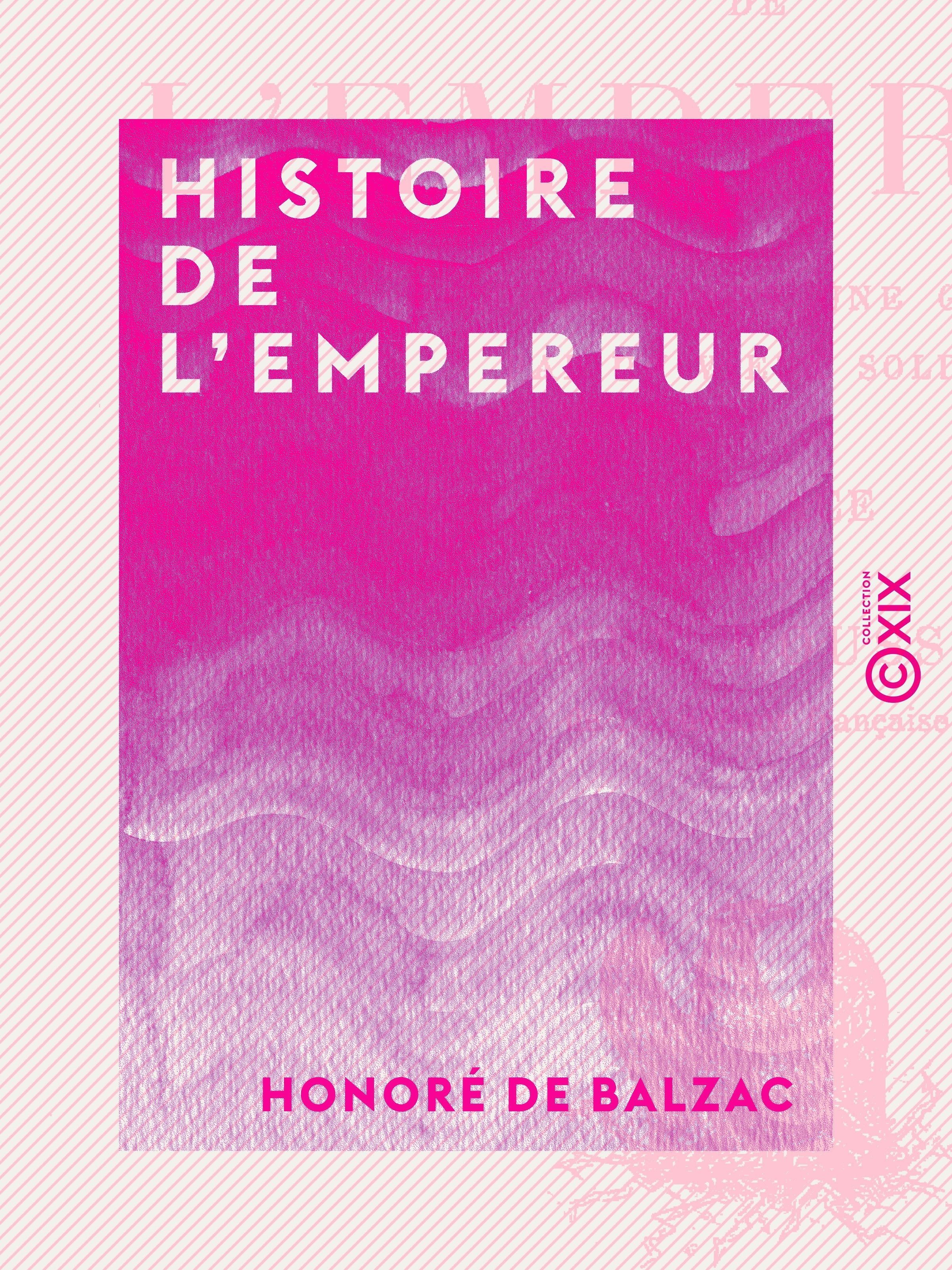 ebook cover of Histoire de l'Empereur - Racontée dans une grange par un vieux soldat, by Honore De Balzac