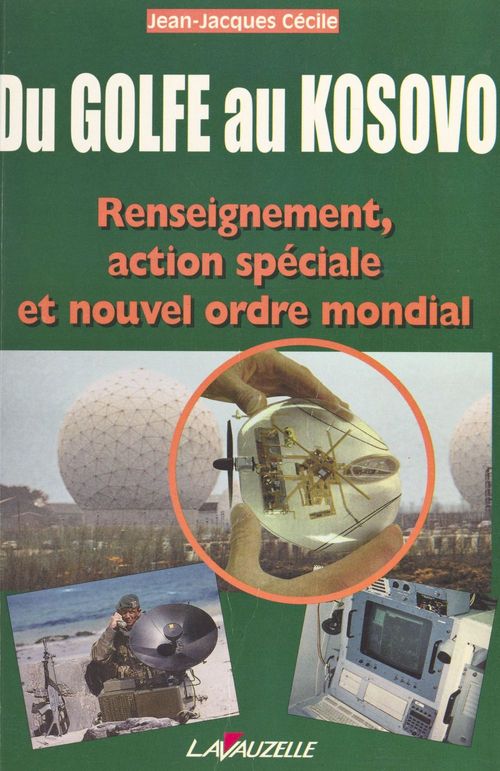 Couverture ebook de Du Golfe au Kosovo : renseignement, action spéciale et nouvel ordre mondial, de Jean-Jacques Cécile