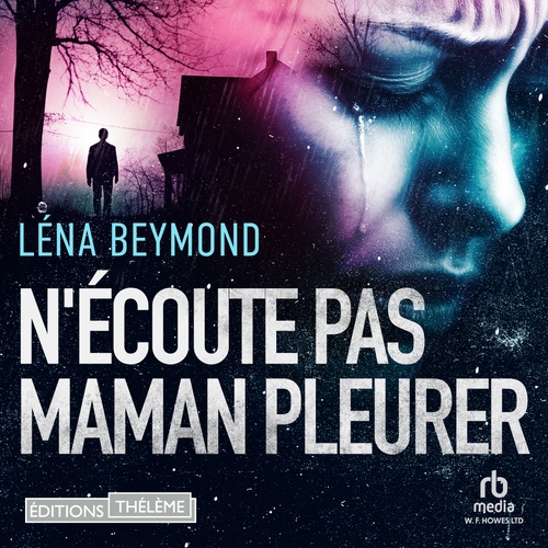 audiobook cover of N'écoute pas Maman pleurer, by Léna Beymond