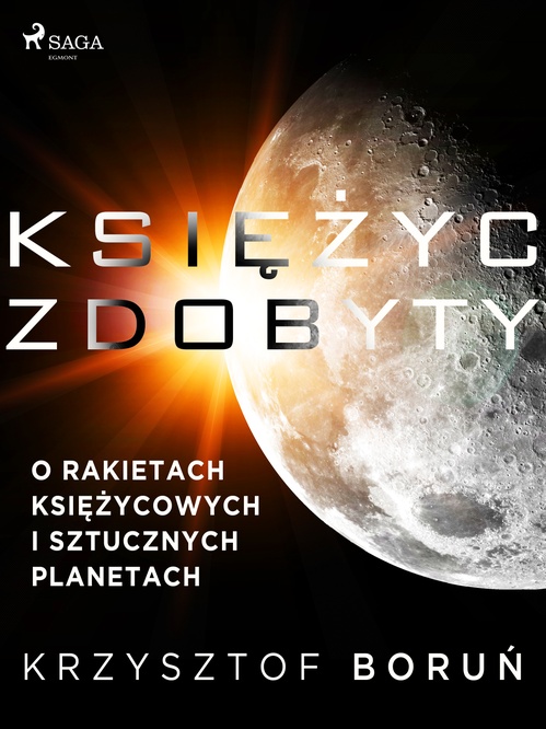 Couverture ebook de Ksiezyc zdobyty. O rakietach ksiezycowych i sztucznych planetach, de Krzysztof Boru´n