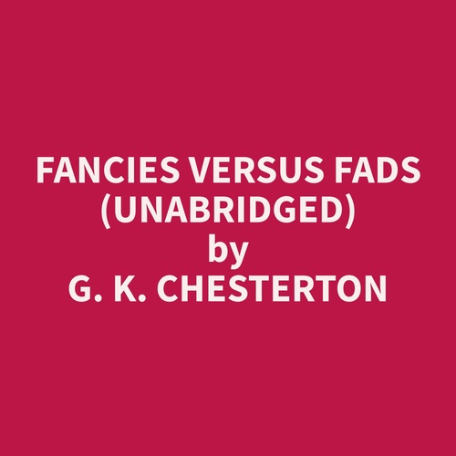 audiobook cover of Fancies Versus Fads (Unabridged), by G. K. Chesterton